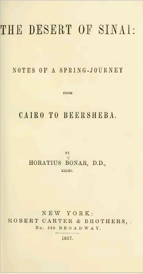 صحراء سيناء ملاحظات عن رحلة الربيع من القاهرة إلى بئر السبعTHE DESERT OF SINAL: NOTES 0F A S PRING-J0URNEY FROM CAIRO T0 BEERSHEBA.ط